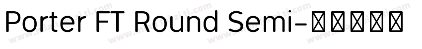 Porter FT Round Semi字体转换